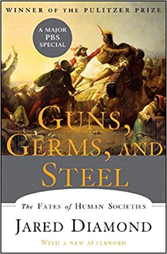 Guns, Germs, and Steel: The Fates of Human Societies