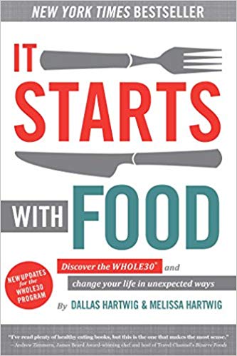 It Starts With Food: Discover the Whole30 and Change Your Life in Unexpected Ways