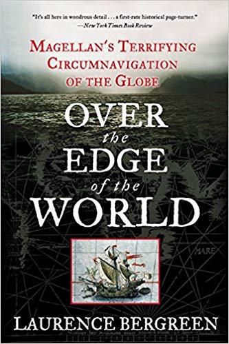 ​Over the Edge of the World: Magellan’s Terrifying Circumnavigation of the Globe