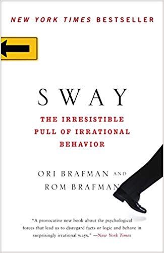 Sway: The Irresistible Pull of Irrational Behavior​