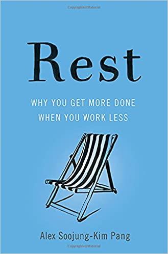 rest why you get more done when you work less